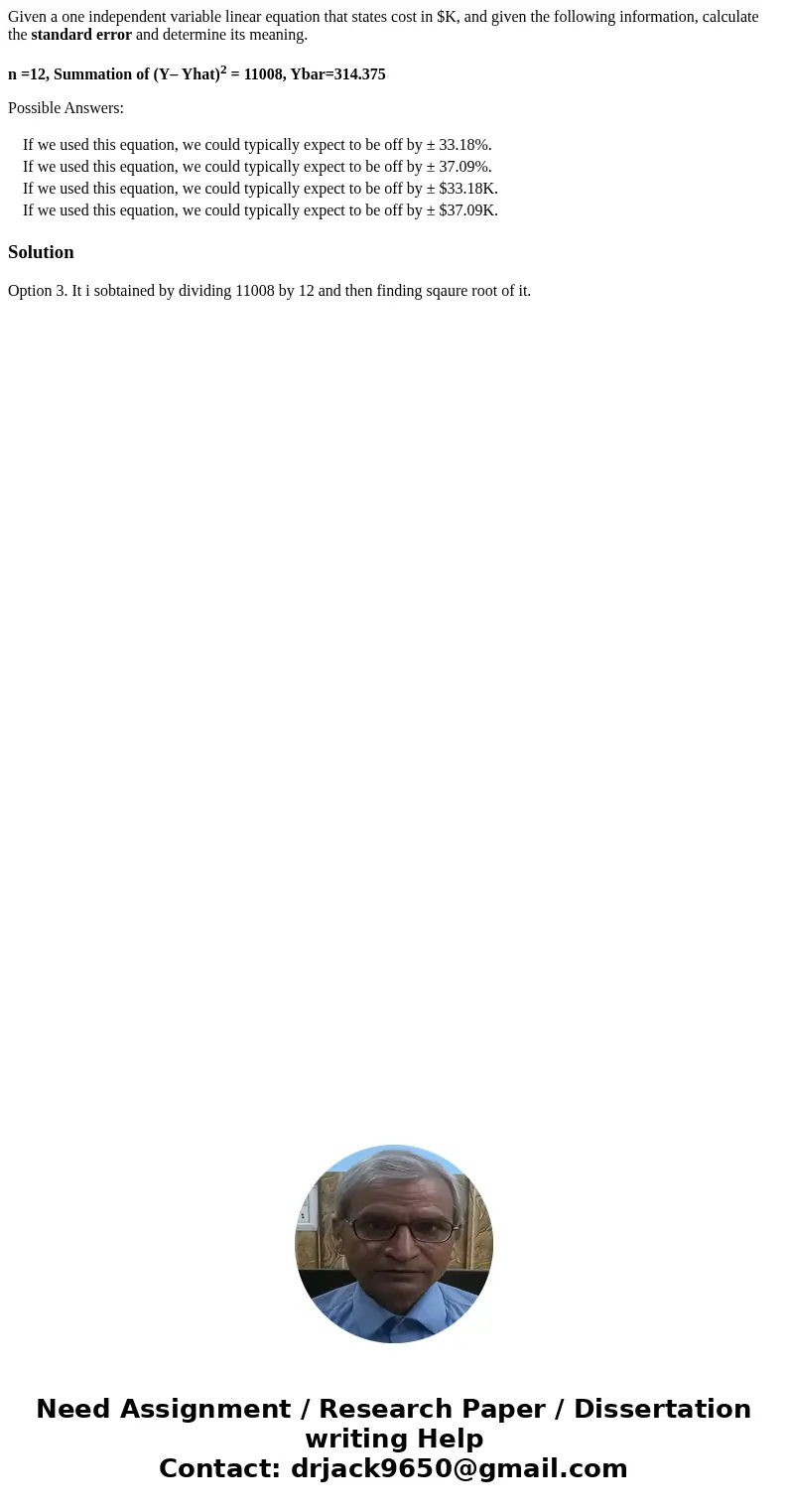 Given a one independent variable linear equation that states cost in $K, and given the following information, calculate the standard error and determine its mea Given a one independent variable linear equation that states cost in $K, and given the following information, calculate the standard error and determine its mea