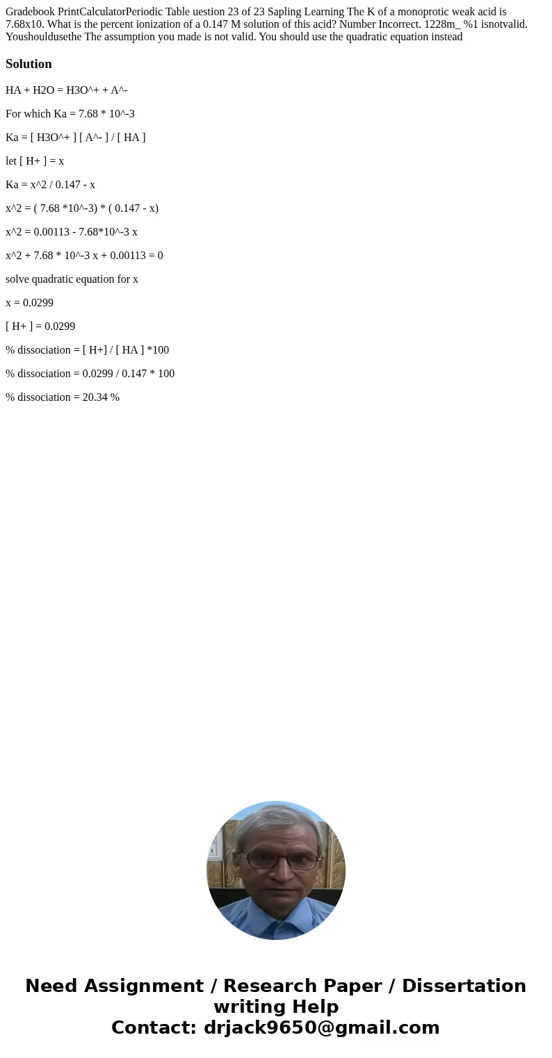 Gradebook PrintCalculatorPeriodic Table uestion 23 of 23 Sapling Learning The K of a monoprotic weak acid is 7.68x10. What is the percent ionization of a 0.147  Gradebook PrintCalculatorPeriodic Table uestion 23 of 23 Sapling Learning The K of a monoprotic weak acid is 7.68x10. What is the percent ionization of a 0.147