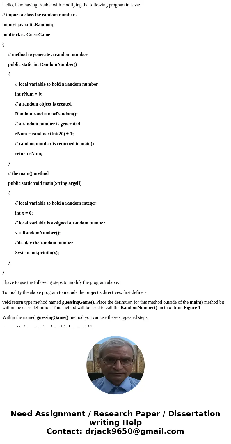 Hello, I am having trouble with modifying the following program in Java: // import a class for random numbers import java.util.Random; public class GuessGame {  Hello, I am having trouble with modifying the following program in Java: // import a class for random numbers import java.util.Random; public class GuessGame {