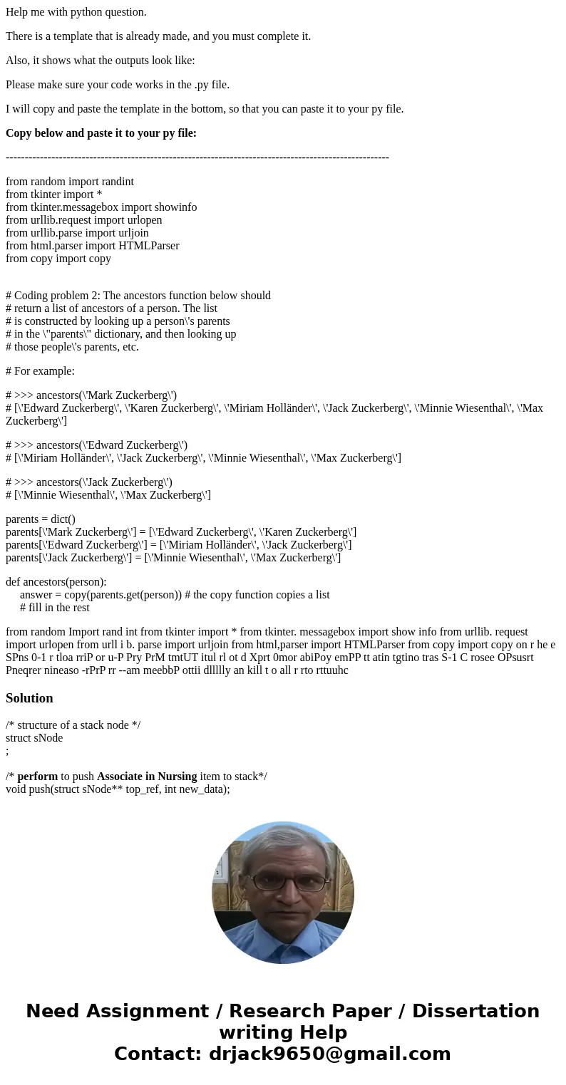 Help me with python question. There is a template that is already made, and you must complete it. Also, it shows what the outputs look like: Please make sure yo Help me with python question. There is a template that is already made, and you must complete it. Also, it shows what the outputs look like: Please make sure yo