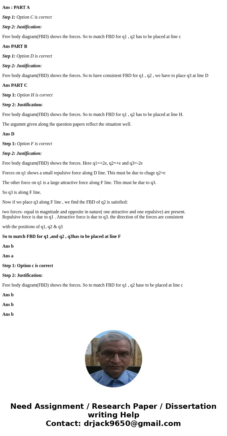 Here , part A) as the forces between each pair of charges will be equal in magnitude and oposite in direction for the force on charge 1 to match with force on c Here , part A) as the forces between each pair of charges will be equal in magnitude and oposite in direction for the force on charge 1 to match with force on c