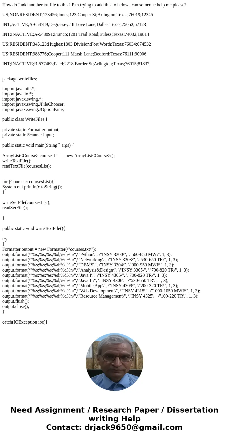 How do I add another txt.file to this? I\'m trying to add this to below...can someone help me please? US;NONRESIDENT;123456;Jones;123 Cooper St;Arlington;Texas; How do I add another txt.file to this? I\'m trying to add this to below...can someone help me please? US;NONRESIDENT;123456;Jones;123 Cooper St;Arlington;Texas;
