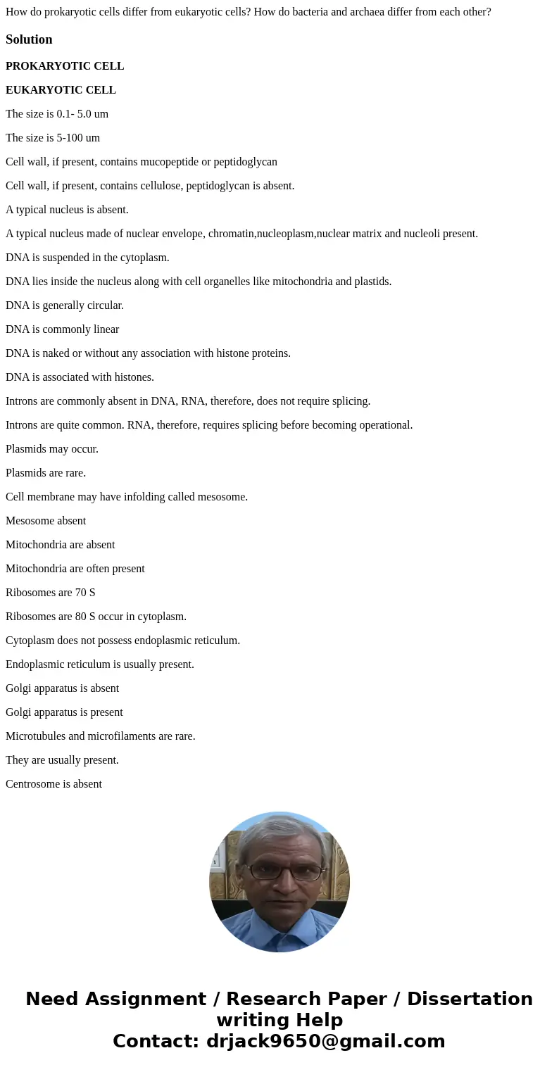 How do prokaryotic cells differ from eukaryotic cells? How do bacteria and archaea differ from each other?SolutionPROKARYOTIC CELL EUKARYOTIC CELL The size is   How do prokaryotic cells differ from eukaryotic cells? How do bacteria and archaea differ from each other?SolutionPROKARYOTIC CELL EUKARYOTIC CELL The size is