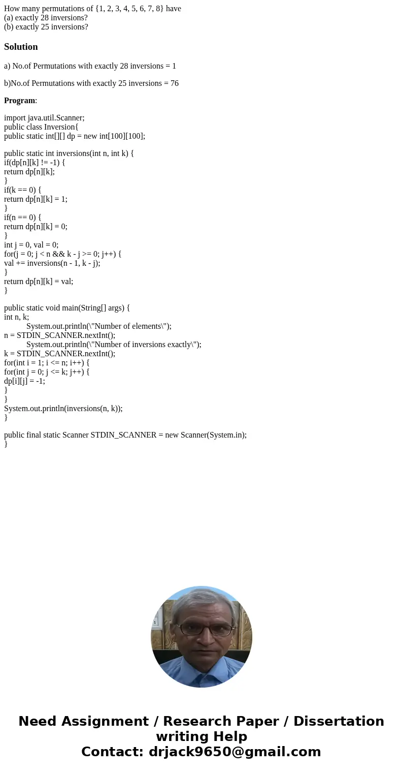 How many permutations of {1, 2, 3, 4, 5, 6, 7, 8} have (a) exactly 28 inversions? (b) exactly 25 inversions?Solutiona) No.of Permutations with exactly 28 invers How many permutations of {1, 2, 3, 4, 5, 6, 7, 8} have (a) exactly 28 inversions? (b) exactly 25 inversions?Solutiona) No.of Permutations with exactly 28 invers