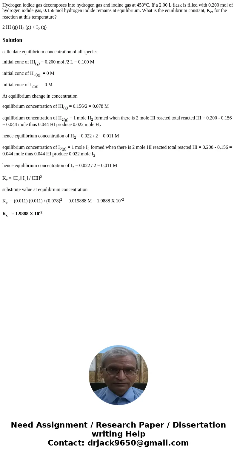 Hydrogen iodide gas decomposes into hydrogen gas and iodine gas at 453°C. If a 2.00 L flask is filled with 0.200 mol of hydrogen iodide gas, 0.156 mol hydrogen  Hydrogen iodide gas decomposes into hydrogen gas and iodine gas at 453°C. If a 2.00 L flask is filled with 0.200 mol of hydrogen iodide gas, 0.156 mol hydrogen