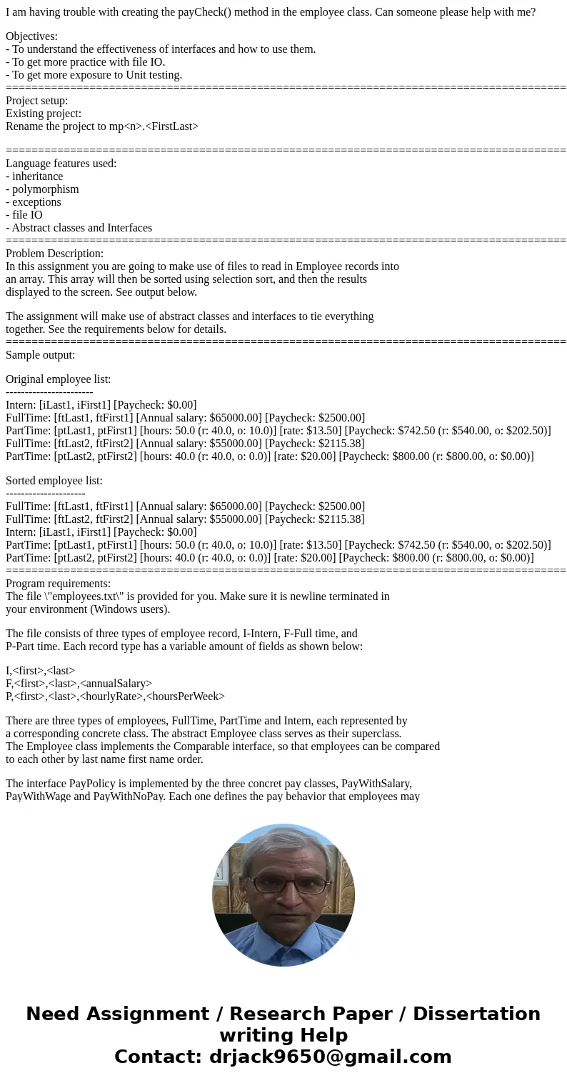 I am having trouble with creating the payCheck() method in the employee class. Can someone please help with me? Objectives: - To understand the effectiveness of I am having trouble with creating the payCheck() method in the employee class. Can someone please help with me? Objectives: - To understand the effectiveness of