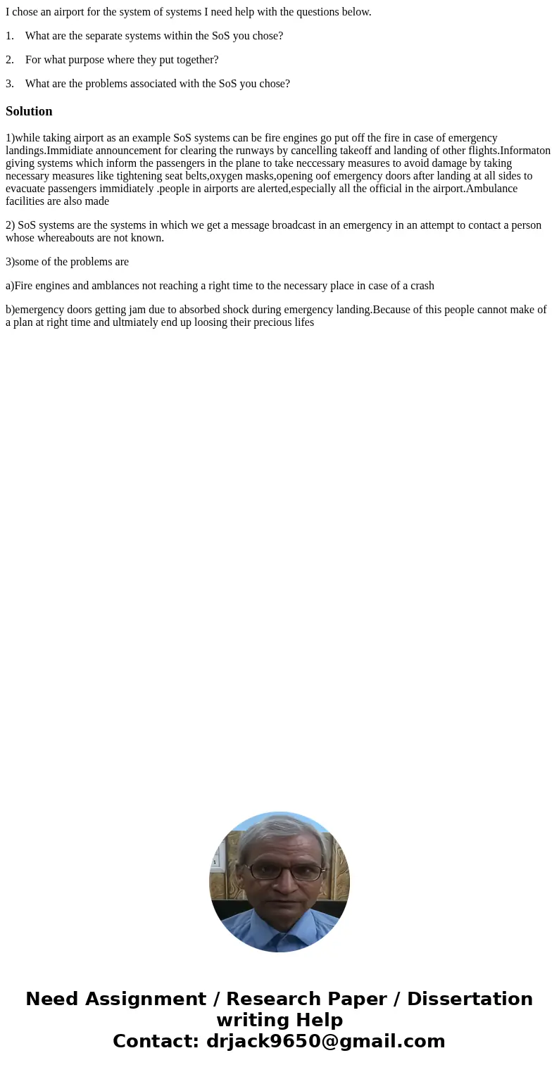 I chose an airport for the system of systems I need help with the questions below. 1. What are the separate systems within the SoS you chose? 2. For what purpos I chose an airport for the system of systems I need help with the questions below. 1. What are the separate systems within the SoS you chose? 2. For what purpos