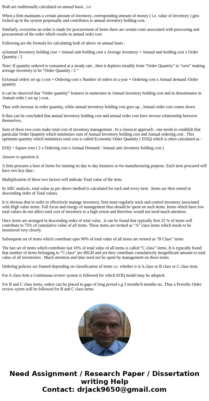 (i) Describe inventory holding costs and order (set-up) costs and discuss the trade-off between them. (ii) Describe the A-B-C Classification approach and its ad (i) Describe inventory holding costs and order (set-up) costs and discuss the trade-off between them. (ii) Describe the A-B-C Classification approach and its ad