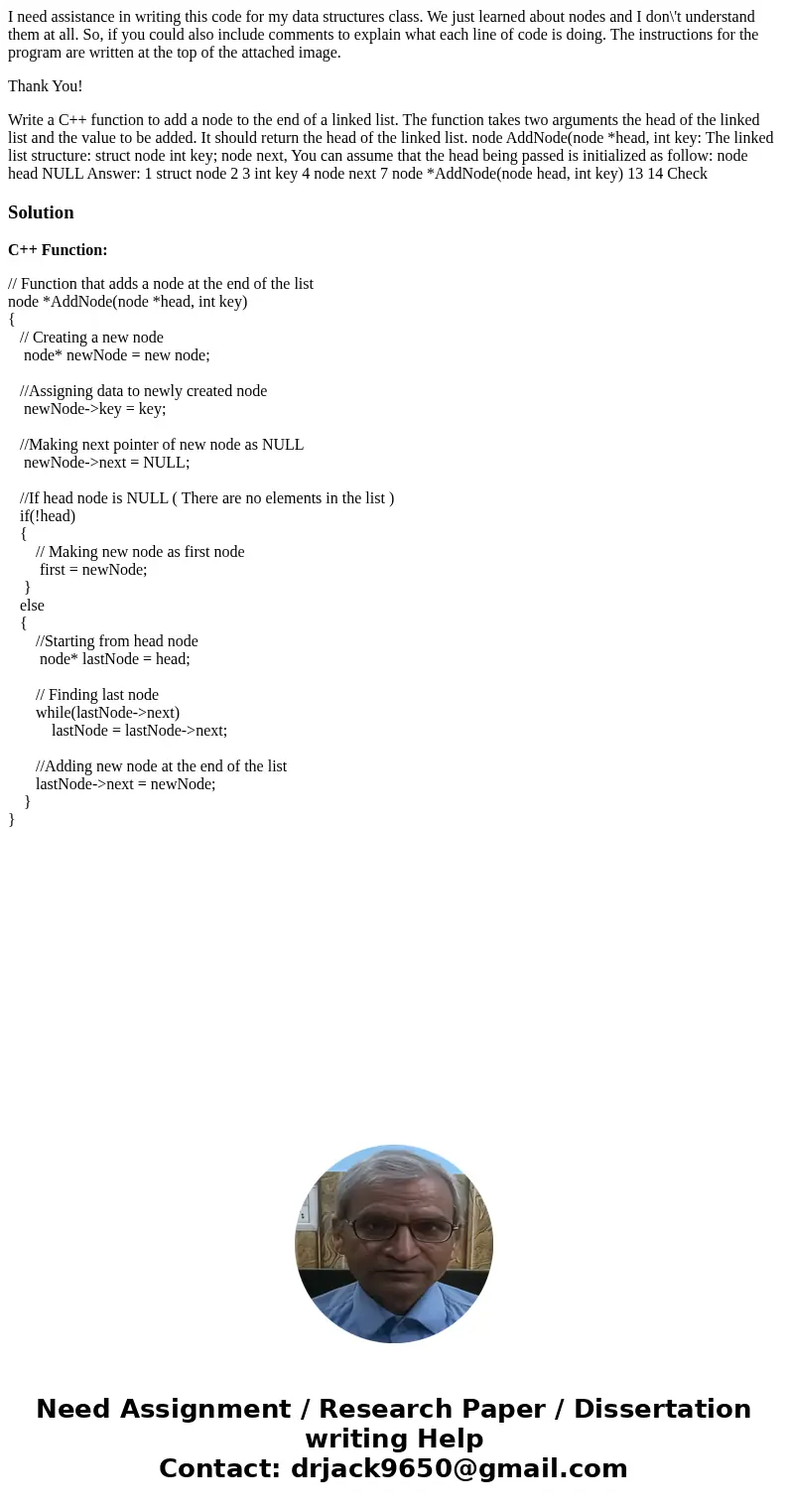 I need assistance in writing this code for my data structures class. We just learned about nodes and I don\'t understand them at all. So, if you could also incl I need assistance in writing this code for my data structures class. We just learned about nodes and I don\'t understand them at all. So, if you could also incl