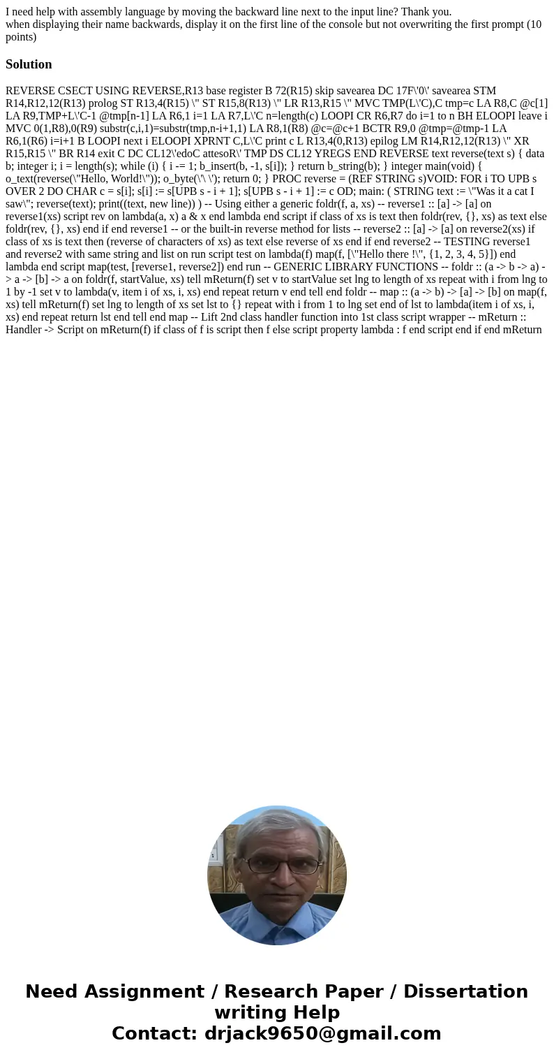 I need help with assembly language by moving the backward line next to the input line? Thank you. when displaying their name backwards, display it on the first 