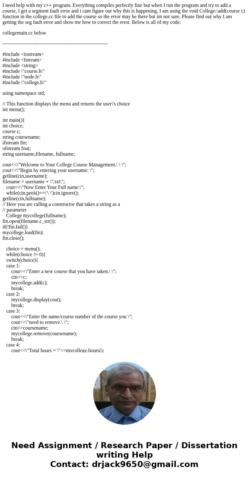 I need help with my c++ program. Everything compiles perfectly fine but when I run the program and try to add a course, I get a segment fault error and i cant f I need help with my c++ program. Everything compiles perfectly fine but when I run the program and try to add a course, I get a segment fault error and i cant f