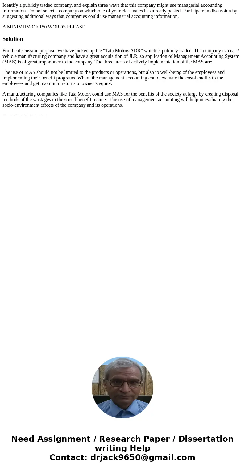 Identify a publicly traded company, and explain three ways that this company might use managerial accounting information. Do not select a company on which one o Identify a publicly traded company, and explain three ways that this company might use managerial accounting information. Do not select a company on which one o