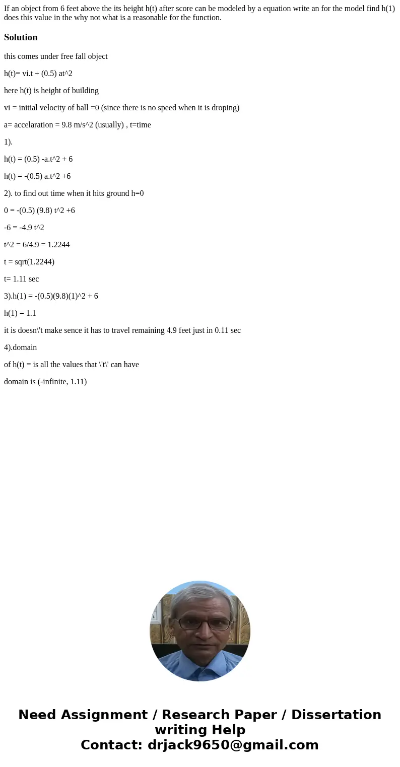 If an object from 6 feet above the its height h(t) after score can be modeled by a equation write an for the model find h(1) does this value in the why not wha  If an object from 6 feet above the its height h(t) after score can be modeled by a equation write an for the model find h(1) does this value in the why not wha