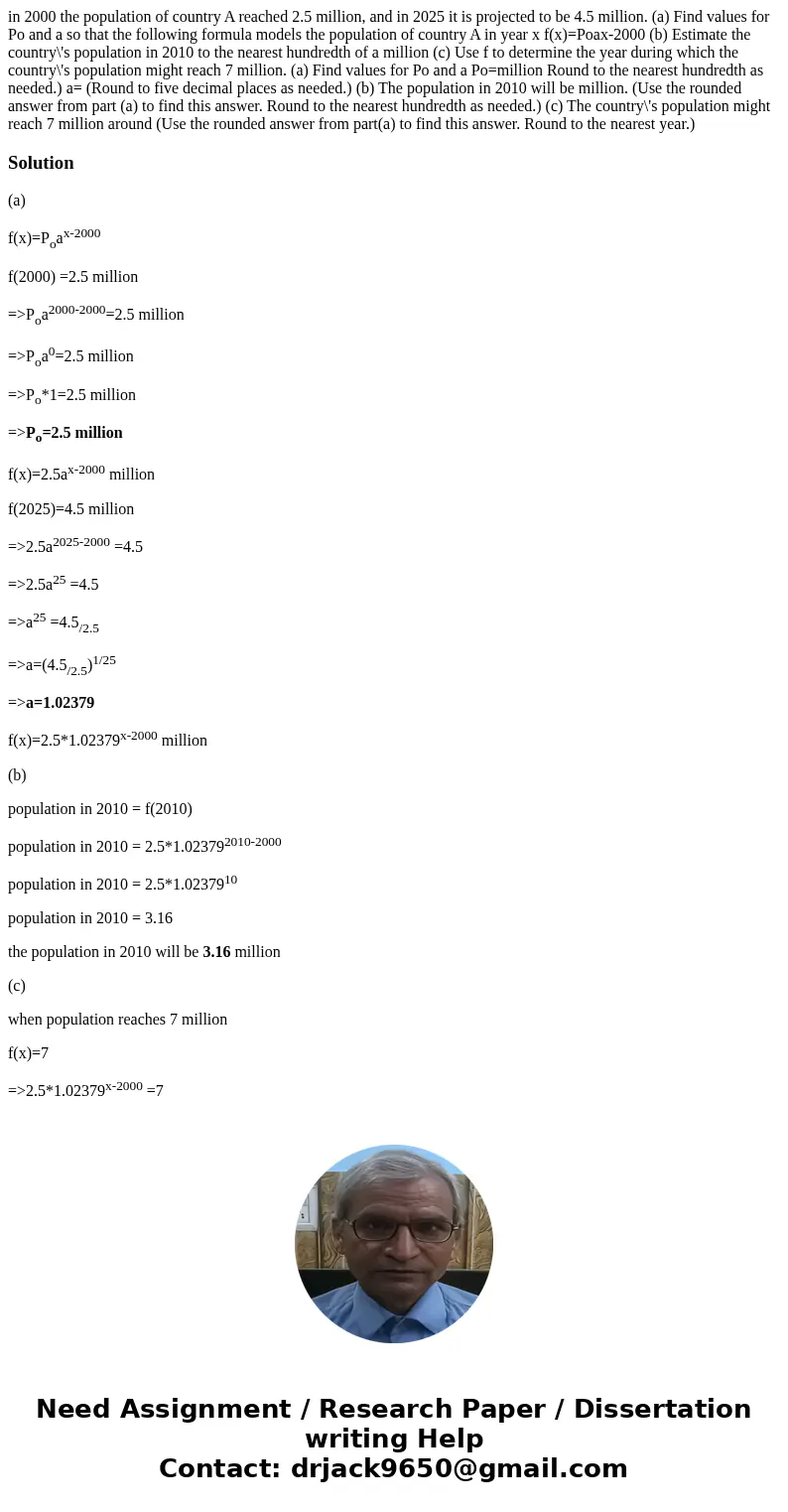  in 2000 the population of country A reached 2.5 million, and in 2025 it is projected to be 4.5 million. (a) Find values for Po and a so that the following form