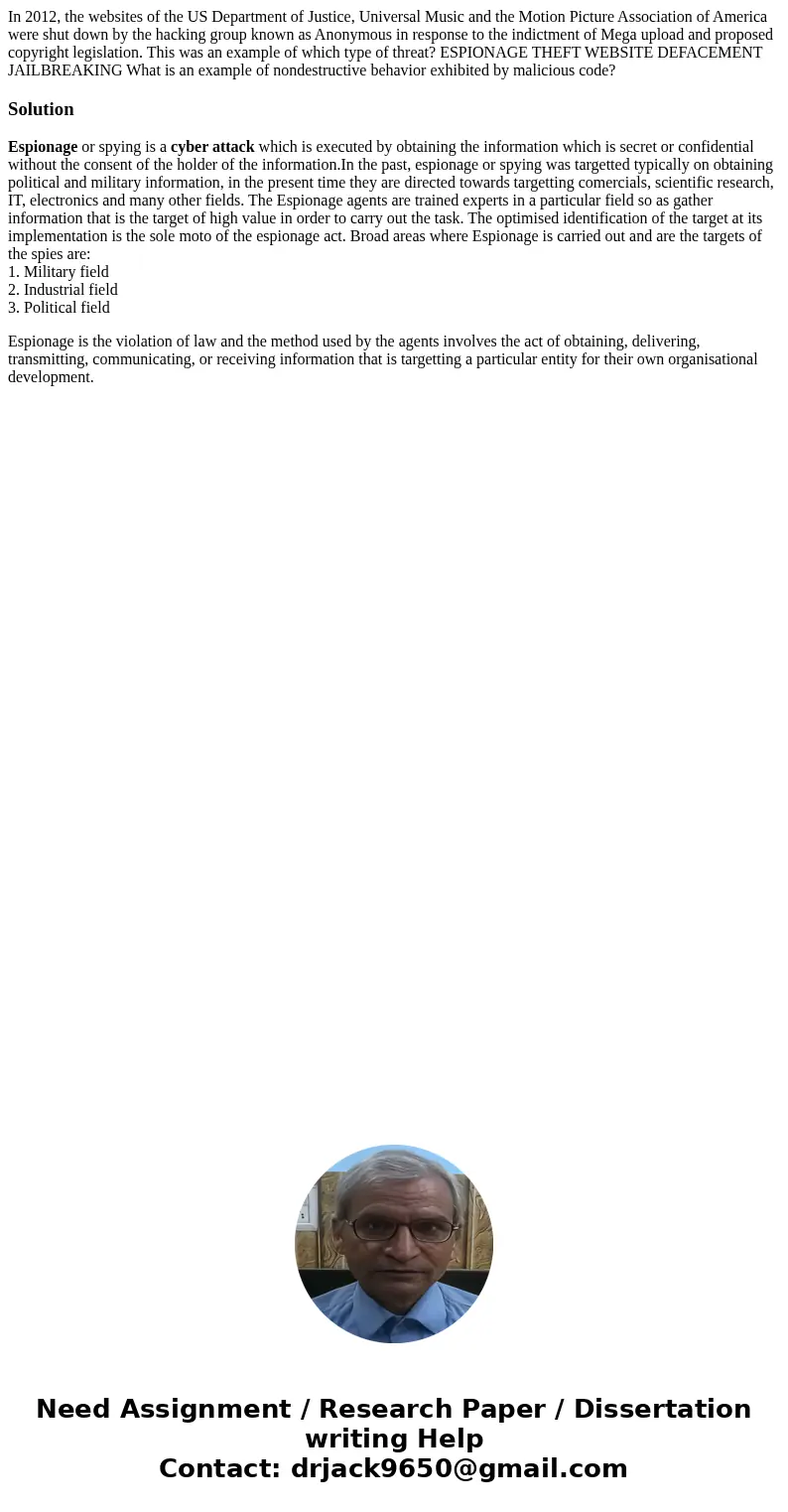 In 2012, the websites of the US Department of Justice, Universal Music and the Motion Picture Association of America were shut down by the hacking group known   In 2012, the websites of the US Department of Justice, Universal Music and the Motion Picture Association of America were shut down by the hacking group known