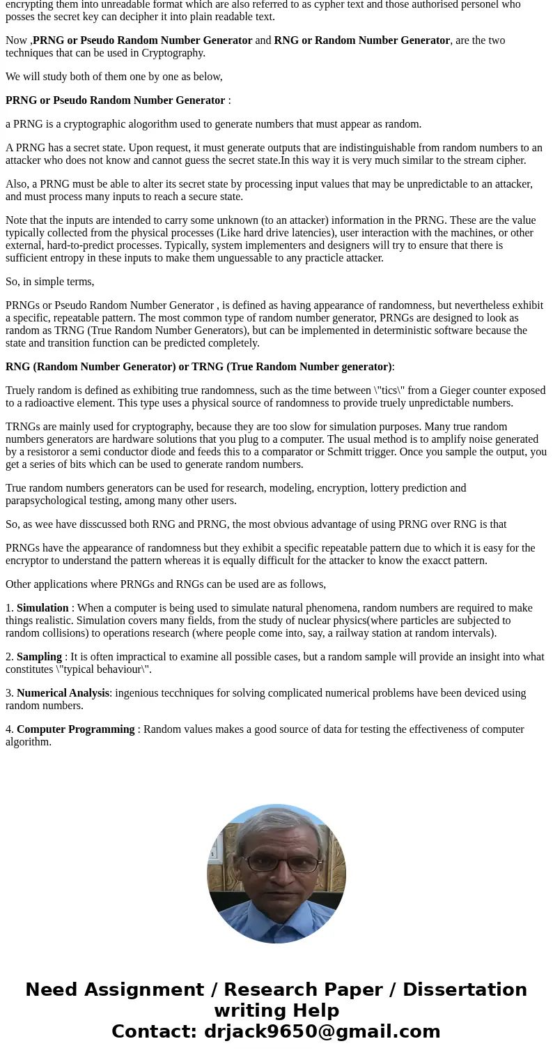 In Cryptography, What are the advantages of using a PRNG over an RNG? What are the advantages of using an RNG over a PRNG?SolutionSolution : Before beginning to In Cryptography, What are the advantages of using a PRNG over an RNG? What are the advantages of using an RNG over a PRNG?SolutionSolution : Before beginning to