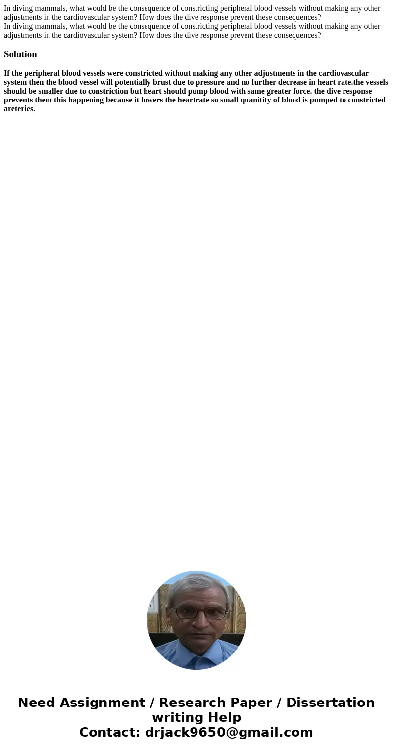 In diving mammals, what would be the consequence of constricting peripheral blood vessels without making any other adjustments in the cardiovascular system? How In diving mammals, what would be the consequence of constricting peripheral blood vessels without making any other adjustments in the cardiovascular system? How