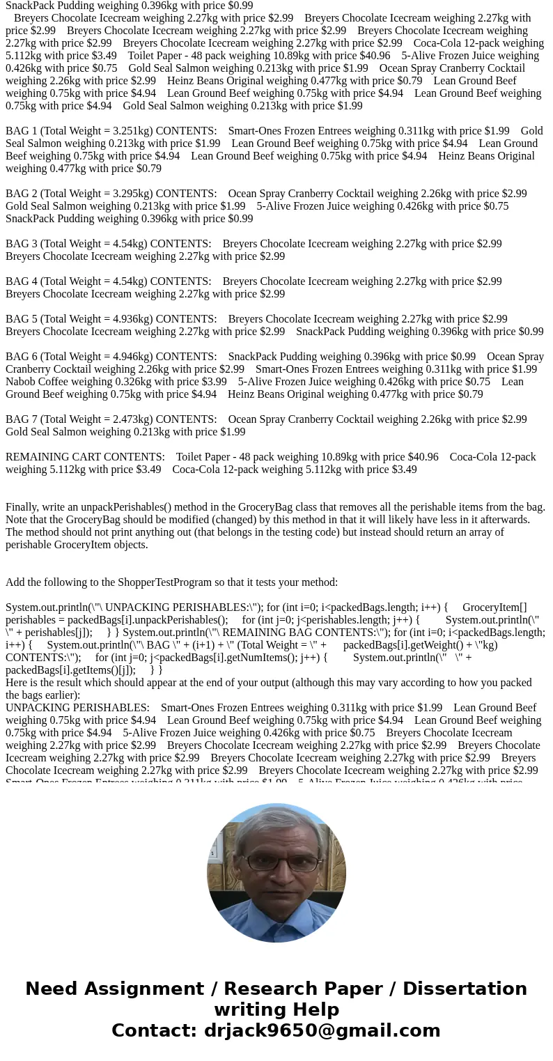 In Java please. The GroceryBag and Grocerie item class is given. Please show the code and the given result of question 3 . Q3 -The Shopper Class Implement a cla In Java please. The GroceryBag and Grocerie item class is given. Please show the code and the given result of question 3 . Q3 -The Shopper Class Implement a cla