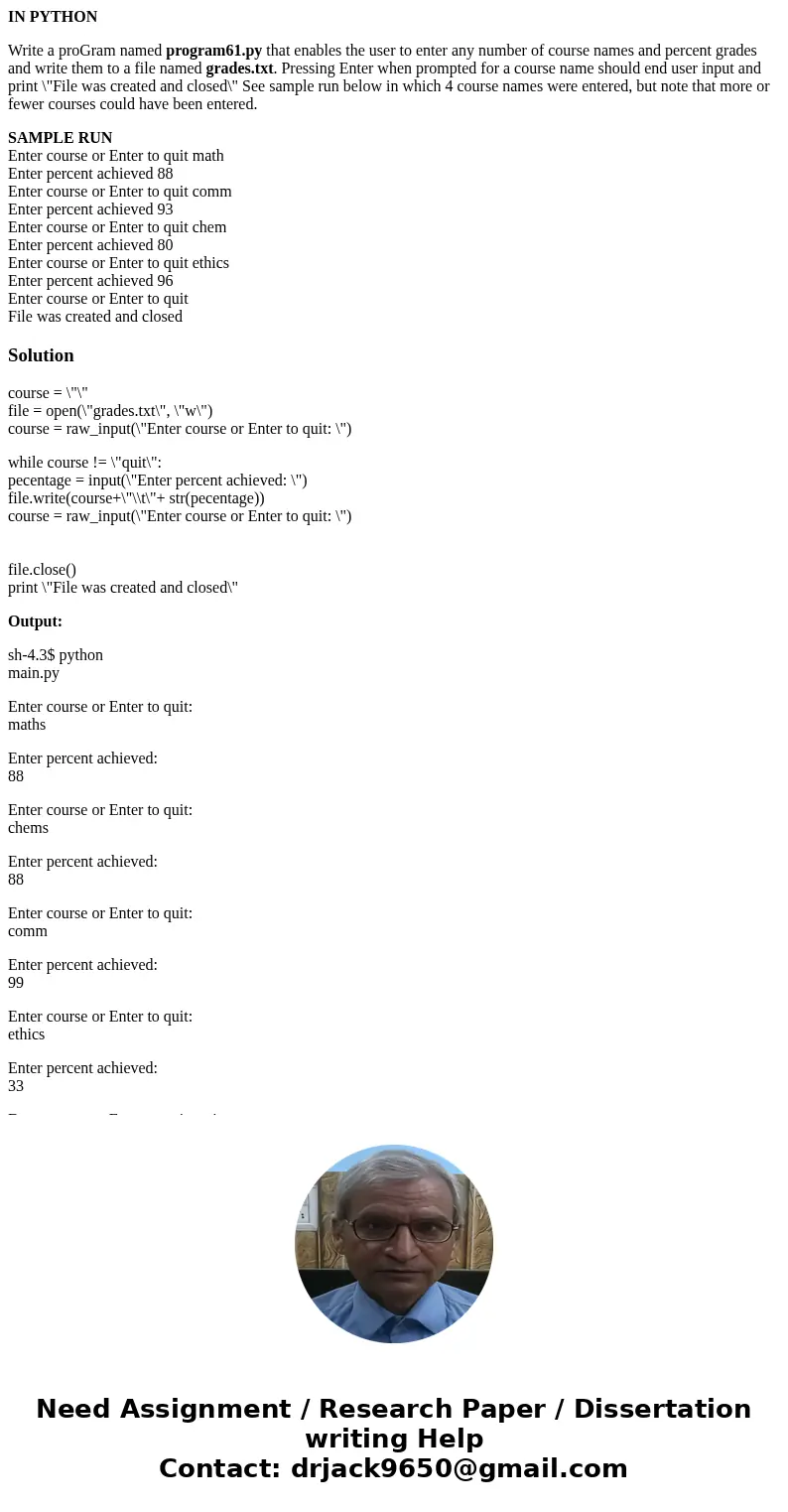IN PYTHON Write a proGram named program61.py that enables the user to enter any number of course names and percent grades and write them to a file named grades.