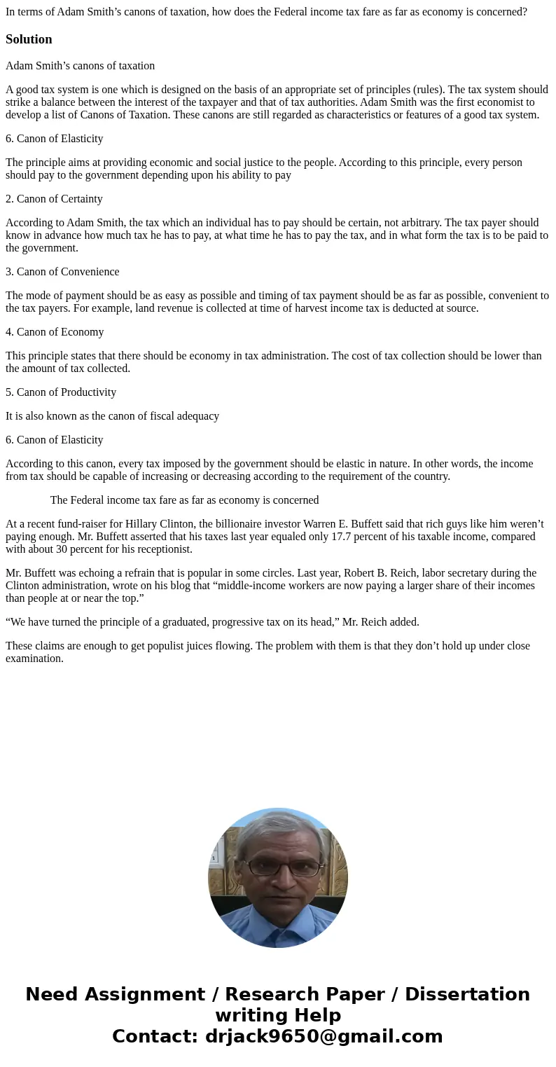 In terms of Adam Smith’s canons of taxation, how does the Federal income tax fare as far as economy is concerned?SolutionAdam Smith’s canons of taxation A good  In terms of Adam Smith’s canons of taxation, how does the Federal income tax fare as far as economy is concerned?SolutionAdam Smith’s canons of taxation A good