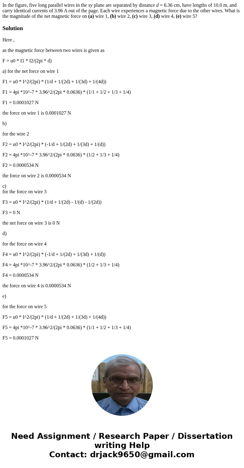 In the figure, five long parallel wires in the xy plane are separated by distance d = 6.36 cm, have lengths of 10.0 m, and carry identical currents of 3.96 A ou In the figure, five long parallel wires in the xy plane are separated by distance d = 6.36 cm, have lengths of 10.0 m, and carry identical currents of 3.96 A ou