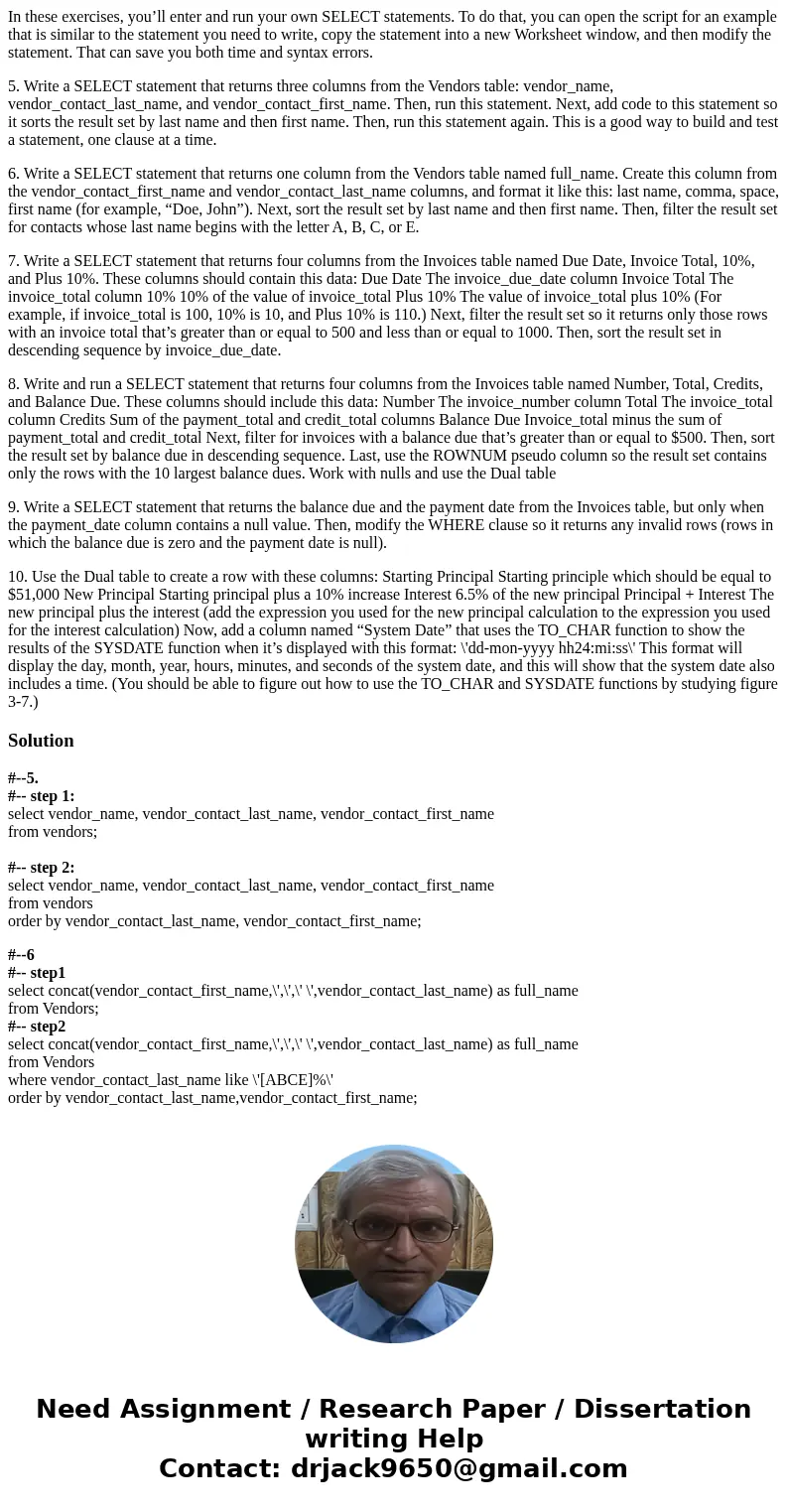 In these exercises, you’ll enter and run your own SELECT statements. To do that, you can open the script for an example that is similar to the statement you nee In these exercises, you’ll enter and run your own SELECT statements. To do that, you can open the script for an example that is similar to the statement you nee