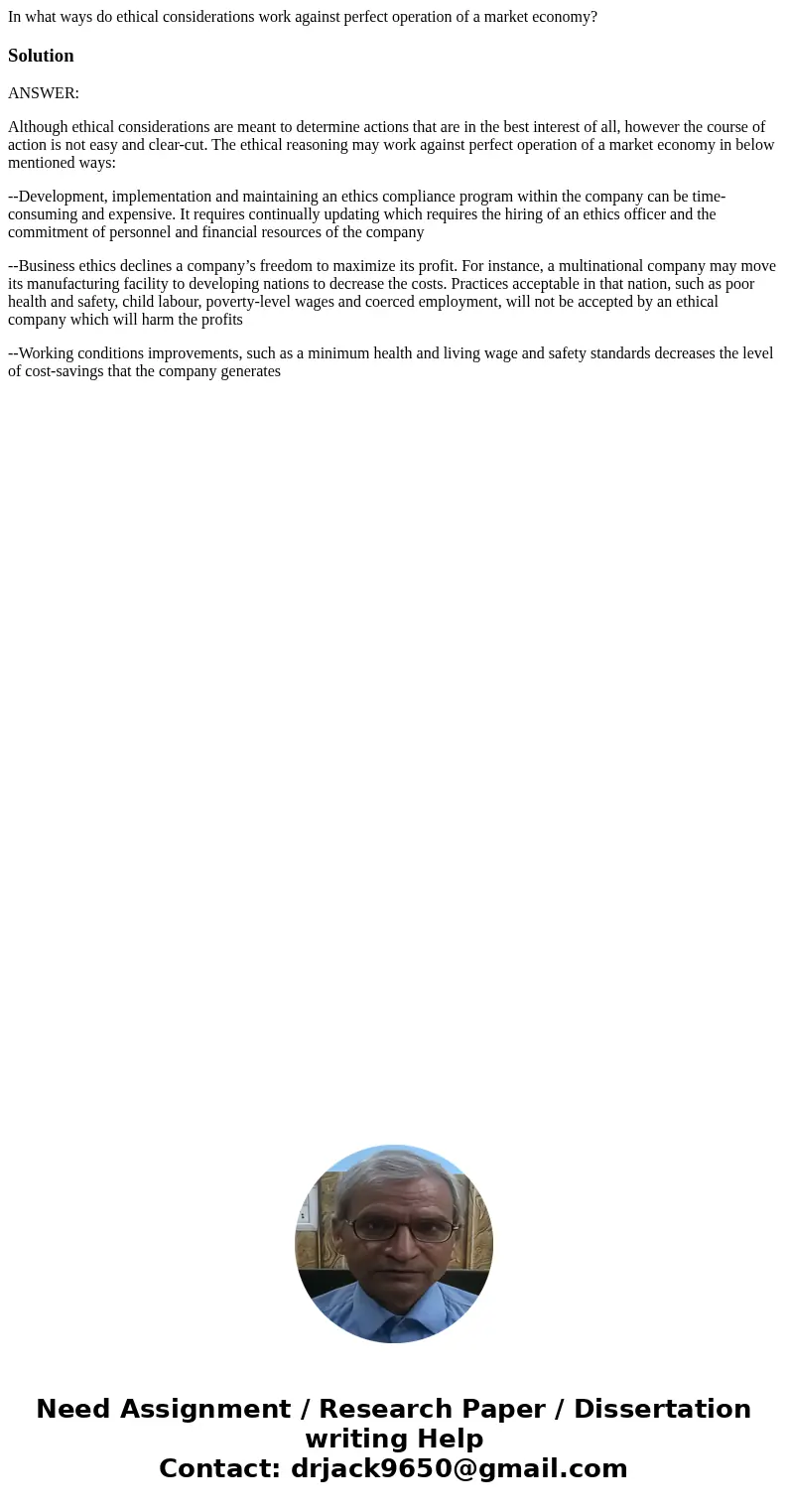 In what ways do ethical considerations work against perfect operation of a market economy?SolutionANSWER: Although ethical considerations are meant to determine In what ways do ethical considerations work against perfect operation of a market economy?SolutionANSWER: Although ethical considerations are meant to determine