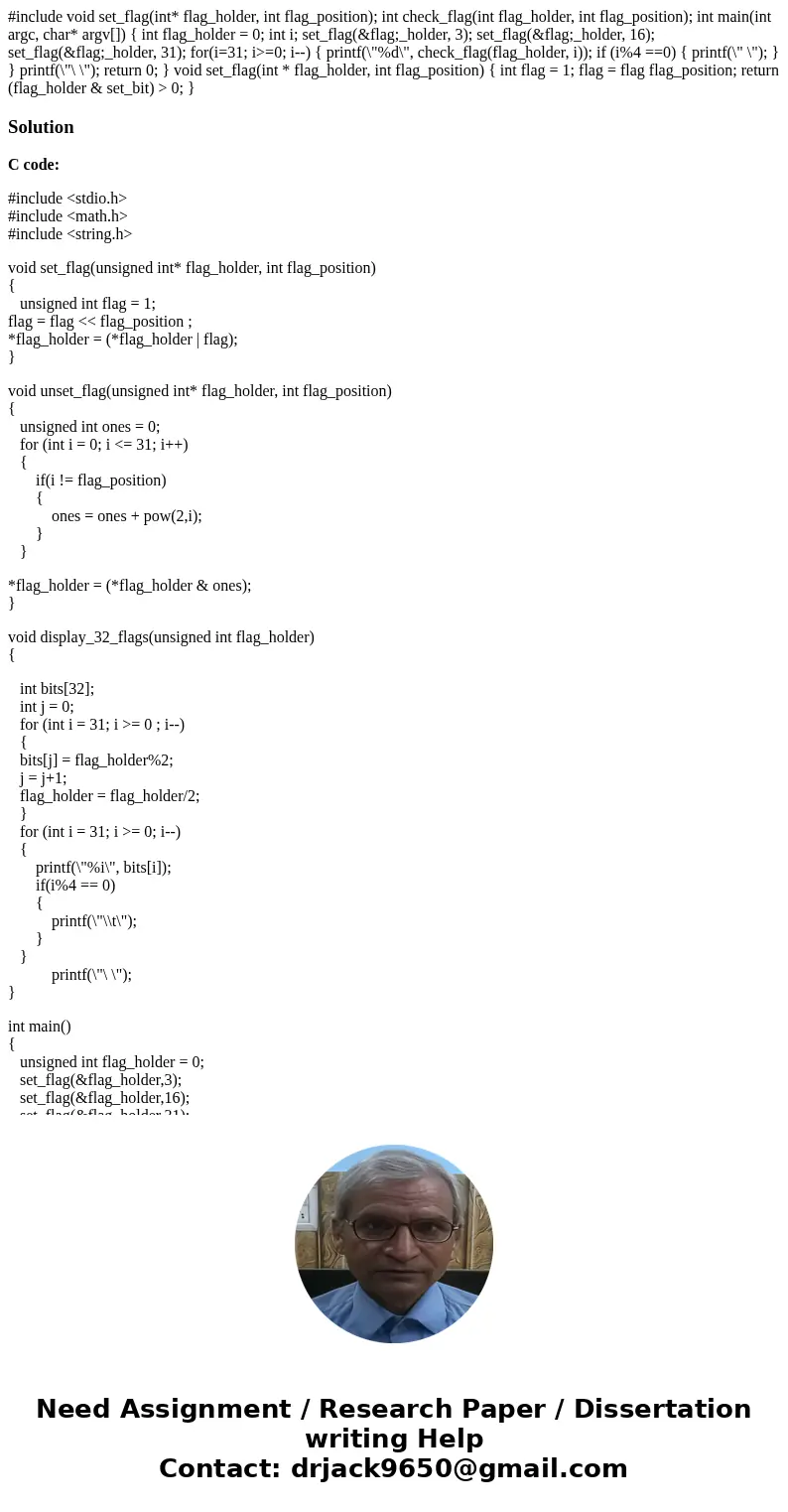  #include void set_flag(int* flag_holder, int flag_position); int check_flag(int flag_holder, int flag_position); int main(int argc, char* argv[]) { int flag_ho
