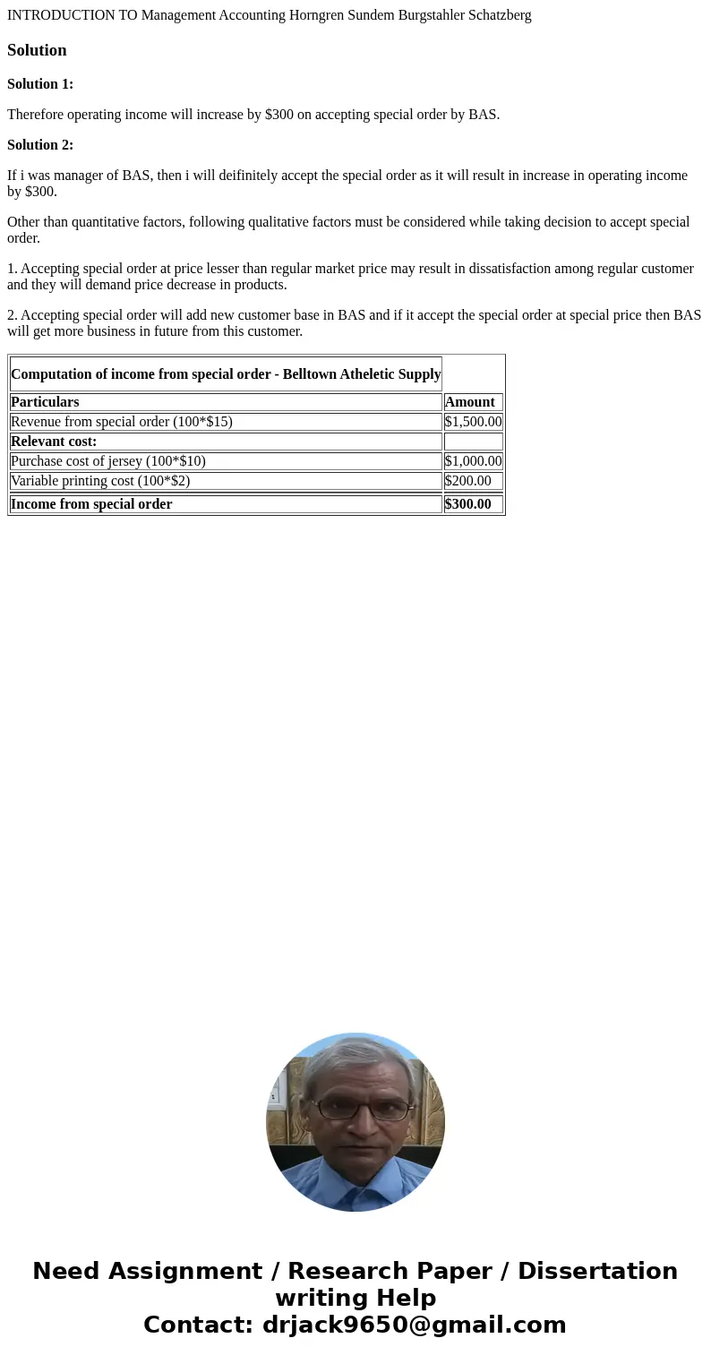 INTRODUCTION TO Management Accounting Horngren Sundem Burgstahler Schatzberg SolutionSolution 1: Therefore operating income will increase by $300 on accepting 
