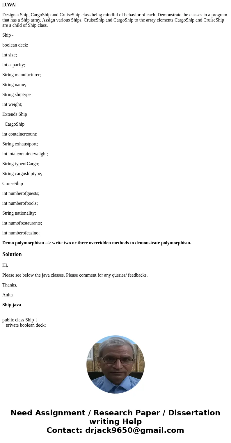 [JAVA] Design a Ship, CargoShip and CruiseShip class being mindful of behavior of each. Demonstrate the classes in a program that has a Ship array. Assign vario