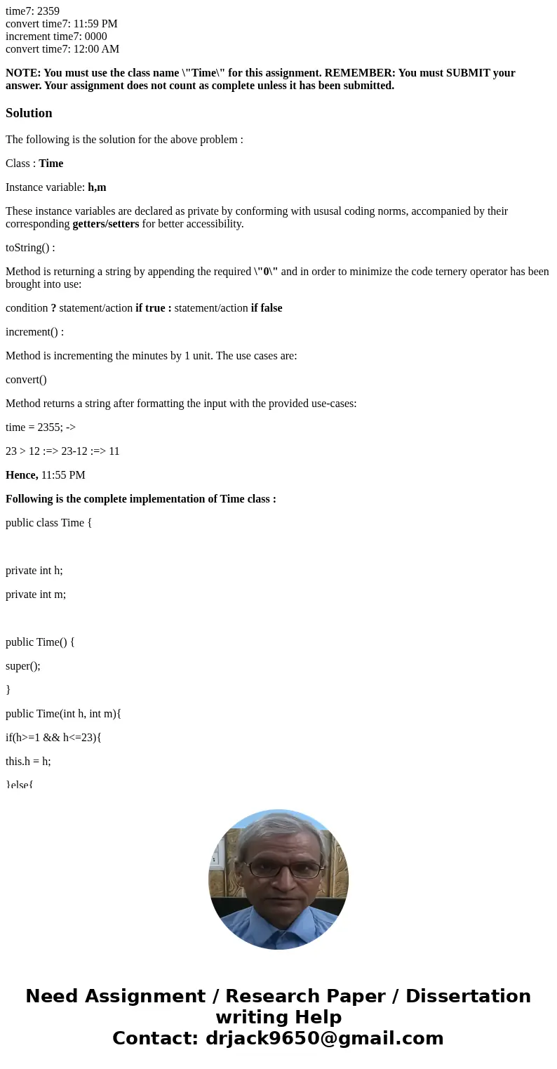 java For this assignment, you will create a Time class that holds an hour value and a minute value to represent a time. We will be using \ java For this assignment, you will create a Time class that holds an hour value and a minute value to represent a time. We will be using \