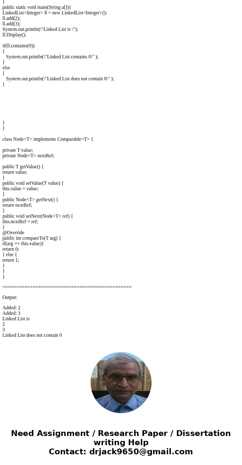 JAVA /** * This method returns whether the LinkedList contains a given number. * * Examples: * elem : 0 and LinkedList : 2 --> 3 --> null ==> return fa JAVA /** * This method returns whether the LinkedList contains a given number. * * Examples: * elem : 0 and LinkedList : 2 --> 3 --> null ==> return fa