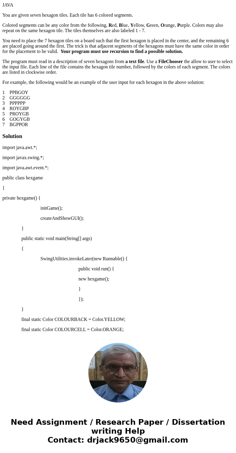 JAVA You are given seven hexagon tiles. Each tile has 6 colored segments. Colored segments can be any color from the following, Red, Blue, Yellow, Green, Orange JAVA You are given seven hexagon tiles. Each tile has 6 colored segments. Colored segments can be any color from the following, Red, Blue, Yellow, Green, Orange