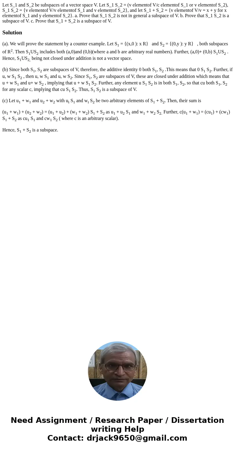 Let S_1 and S_2 be subspaces of a vector space V. Let S_1 S_2 = (v elementof V/c elementof S_1 or v elementof S_2), S_1 S_2 = {v elementof V/v elementof S_1 an  Let S_1 and S_2 be subspaces of a vector space V. Let S_1 S_2 = (v elementof V/c elementof S_1 or v elementof S_2), S_1 S_2 = {v elementof V/v elementof S_1 an