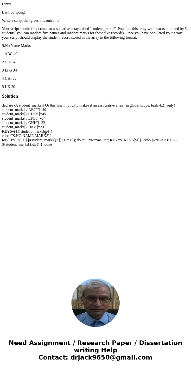 Linux Bash Scripting Write a script that gives this outcome Your script should first create an associative array called “student_marks”. Populate this array wit Linux Bash Scripting Write a script that gives this outcome Your script should first create an associative array called “student_marks”. Populate this array wit