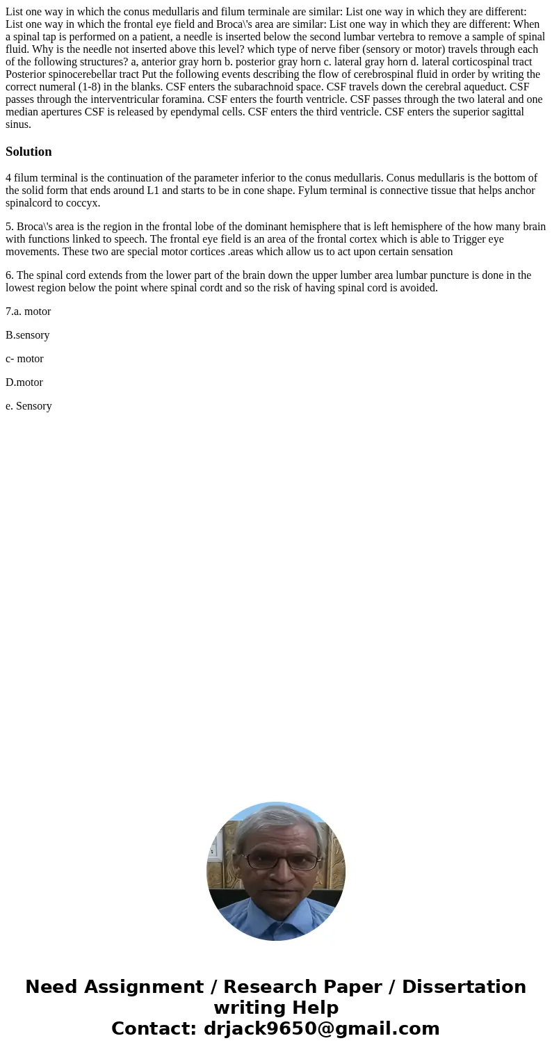  List one way in which the conus medullaris and filum terminale are similar: List one way in which they are different: List one way in which the frontal eye fie