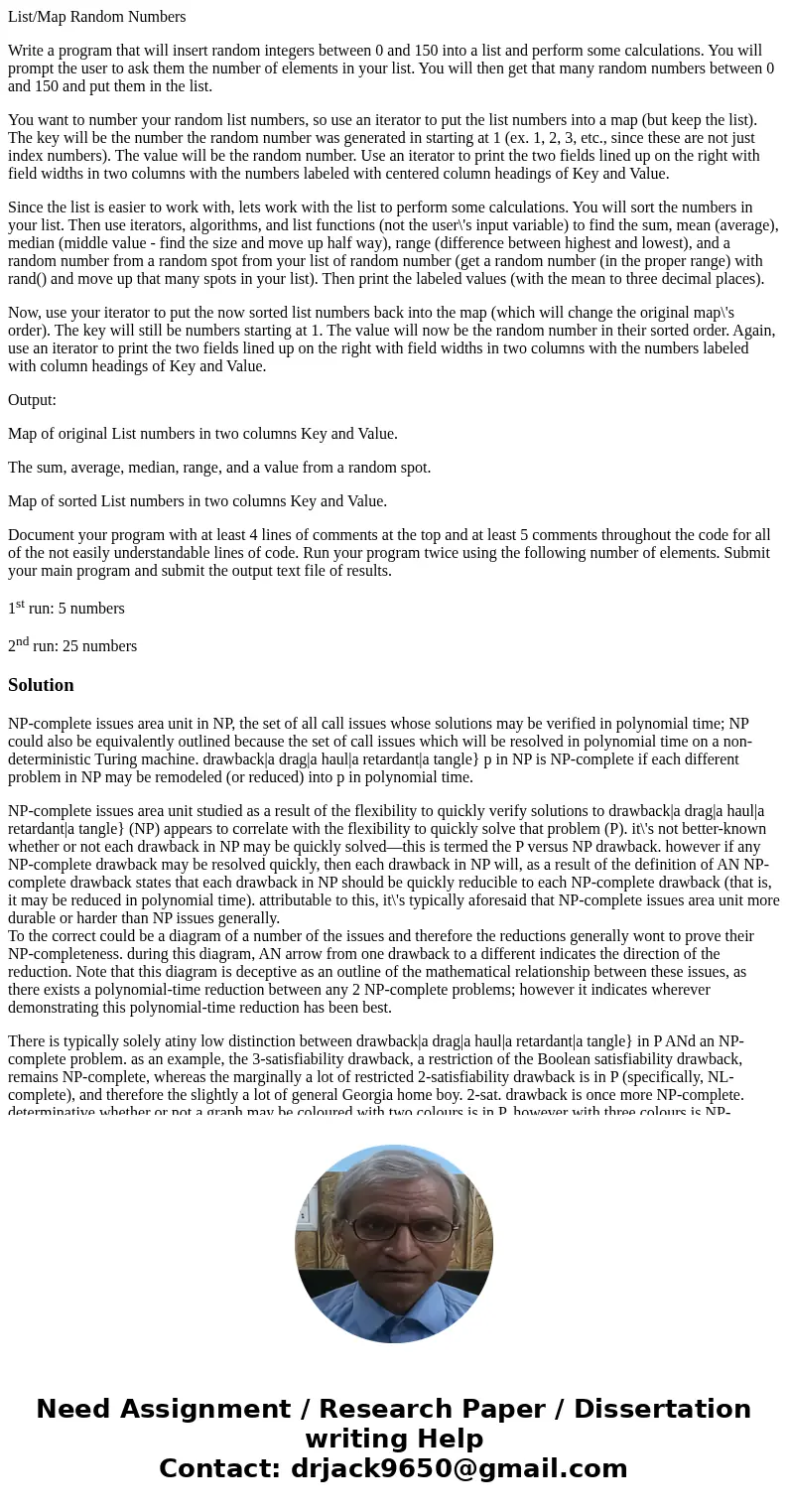 List/Map Random Numbers Write a program that will insert random integers between 0 and 150 into a list and perform some calculations. You will prompt the user t List/Map Random Numbers Write a program that will insert random integers between 0 and 150 into a list and perform some calculations. You will prompt the user t