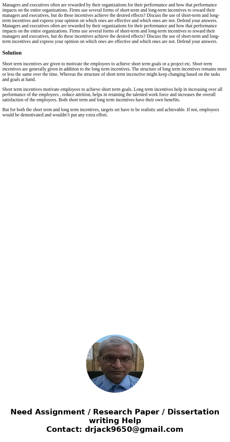 Managers and executives often are rewarded by their organizations for their performance and how that performance impacts on the entire organizations. Firms use  Managers and executives often are rewarded by their organizations for their performance and how that performance impacts on the entire organizations. Firms use