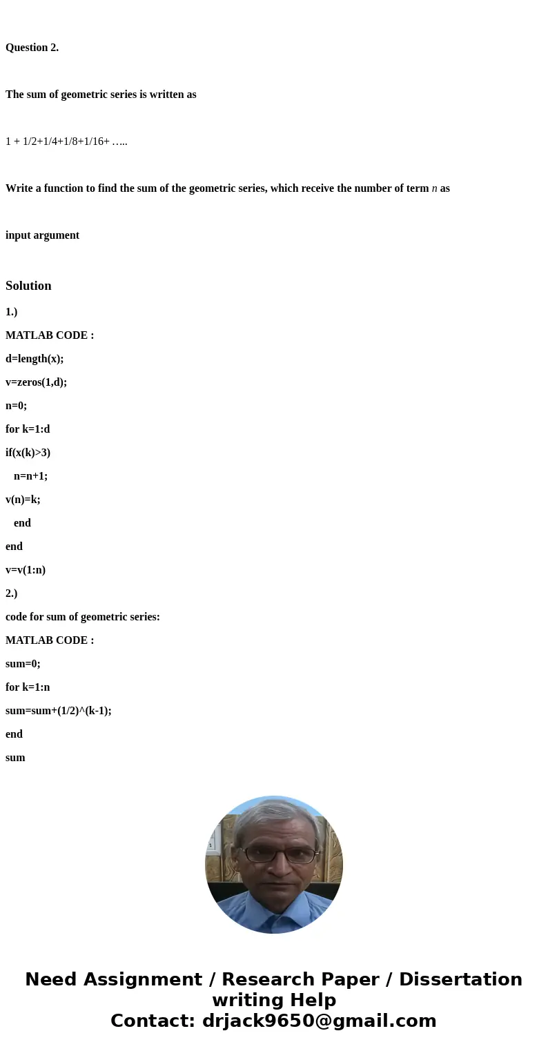 MATLAB Question 1. Given a vector x, write a script to create a vector v, which consists of the indices of all the elements in vector x are greater than 3. Ques MATLAB Question 1. Given a vector x, write a script to create a vector v, which consists of the indices of all the elements in vector x are greater than 3. Ques