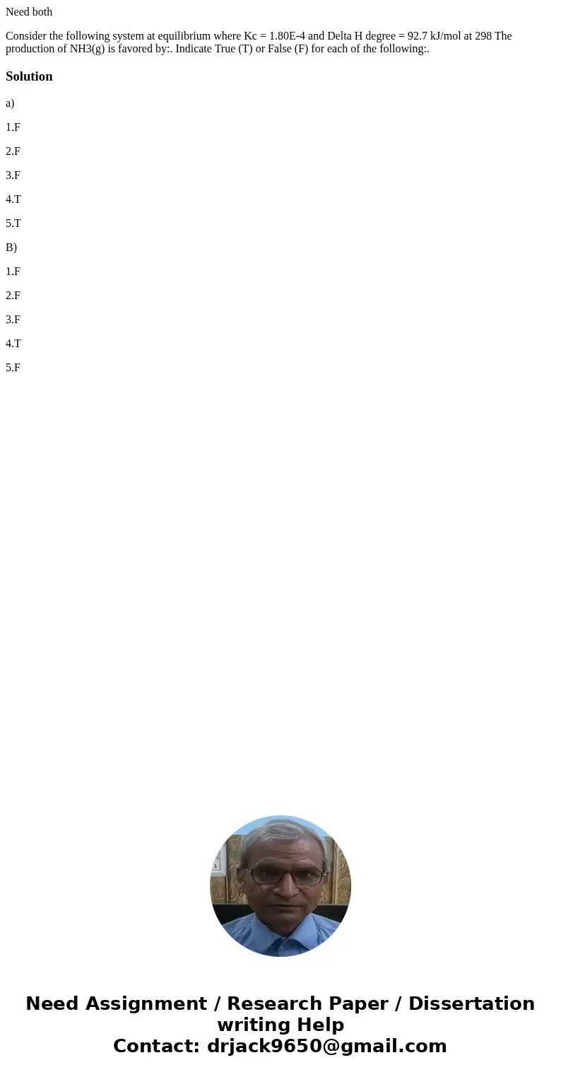 Need both Consider the following system at equilibrium where Kc = 1.80E-4 and Delta H degree = 92.7 kJ/mol at 298 The production of NH3(g) is favored by:. Indic Need both Consider the following system at equilibrium where Kc = 1.80E-4 and Delta H degree = 92.7 kJ/mol at 298 The production of NH3(g) is favored by:. Indic