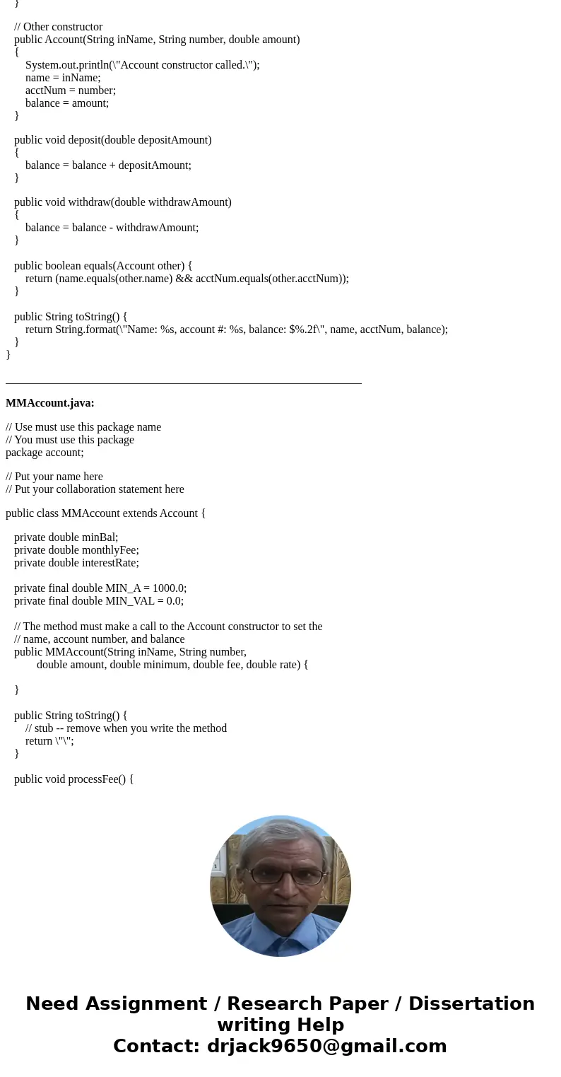 Need help with Intro to Java Programming problem: For this assignment you will write a class MMAccount which is a subclass of the Account class. It represents a Need help with Intro to Java Programming problem: For this assignment you will write a class MMAccount which is a subclass of the Account class. It represents a
