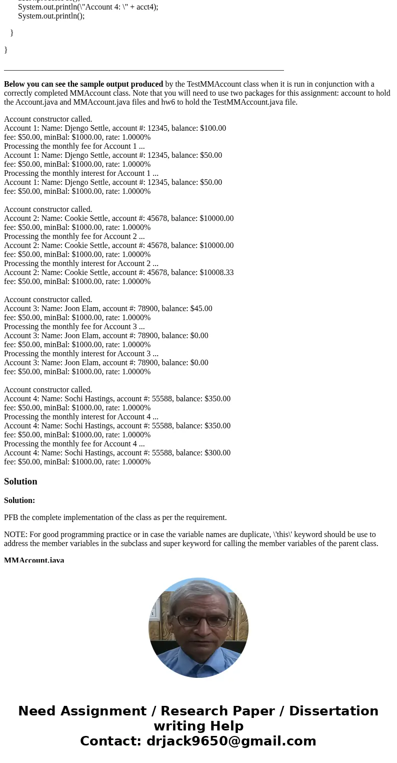Need help with Intro to Java Programming problem: For this assignment you will write a class MMAccount which is a subclass of the Account class. It represents a Need help with Intro to Java Programming problem: For this assignment you will write a class MMAccount which is a subclass of the Account class. It represents a
