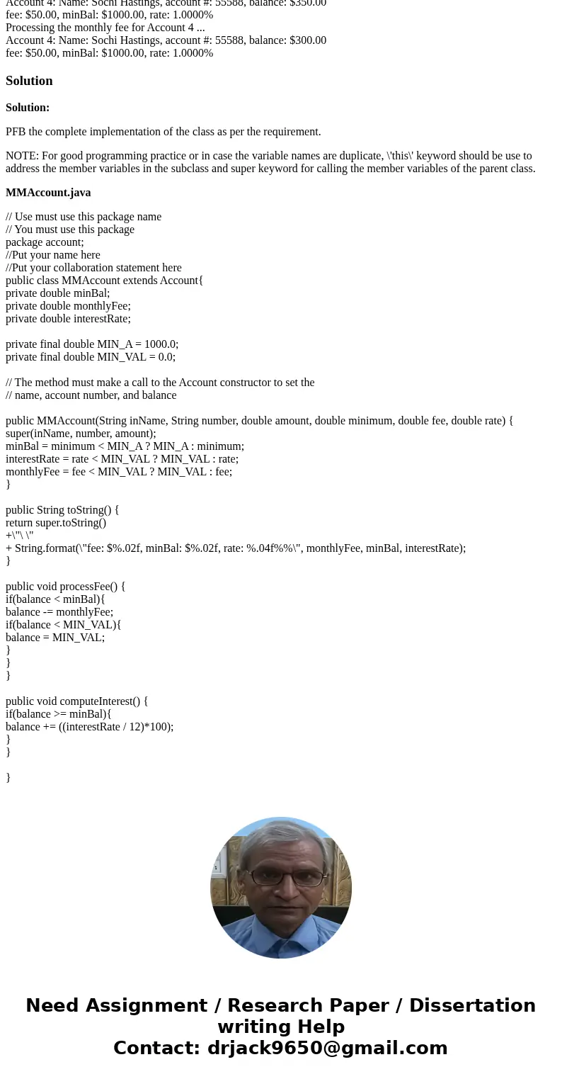 Need help with Intro to Java Programming problem: For this assignment you will write a class MMAccount which is a subclass of the Account class. It represents a Need help with Intro to Java Programming problem: For this assignment you will write a class MMAccount which is a subclass of the Account class. It represents a