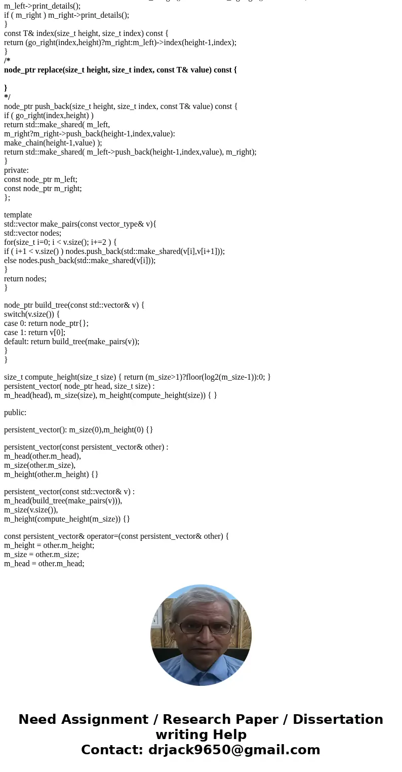 Need help with the replace function in C++.. code needs to be in C++. Function body is the ones in the bold letters. #ifndef PERSISTENT_VECTOR_H #define PERSIST Need help with the replace function in C++.. code needs to be in C++. Function body is the ones in the bold letters. #ifndef PERSISTENT_VECTOR_H #define PERSIST