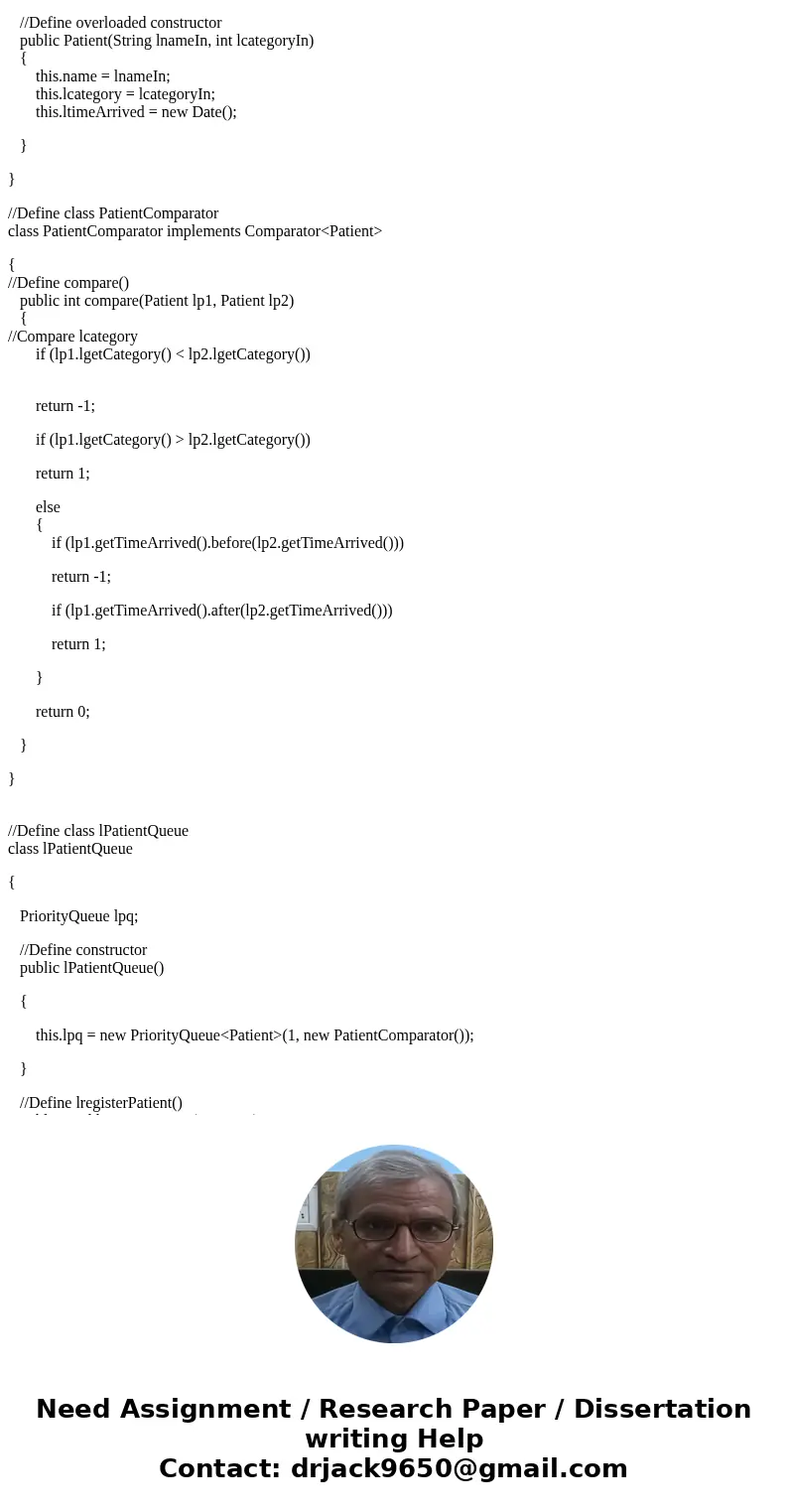 Objective: Min-heap queue with customized comparator Hospital emergency room assign patient priority base on symptom of the patient. Each patient receives an id Objective: Min-heap queue with customized comparator Hospital emergency room assign patient priority base on symptom of the patient. Each patient receives an id