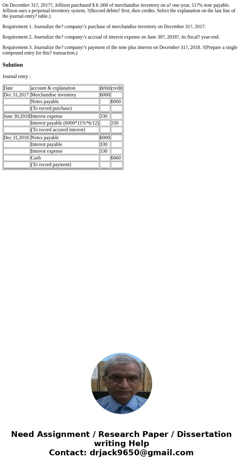 On December 31?, 2017?, Jellison purchased $ 6 ,000 of merchandise inventory on a? one-year, 11?% note payable. Jellison uses a perpetual inventory system. ?(Re On December 31?, 2017?, Jellison purchased $ 6 ,000 of merchandise inventory on a? one-year, 11?% note payable. Jellison uses a perpetual inventory system. ?(Re
