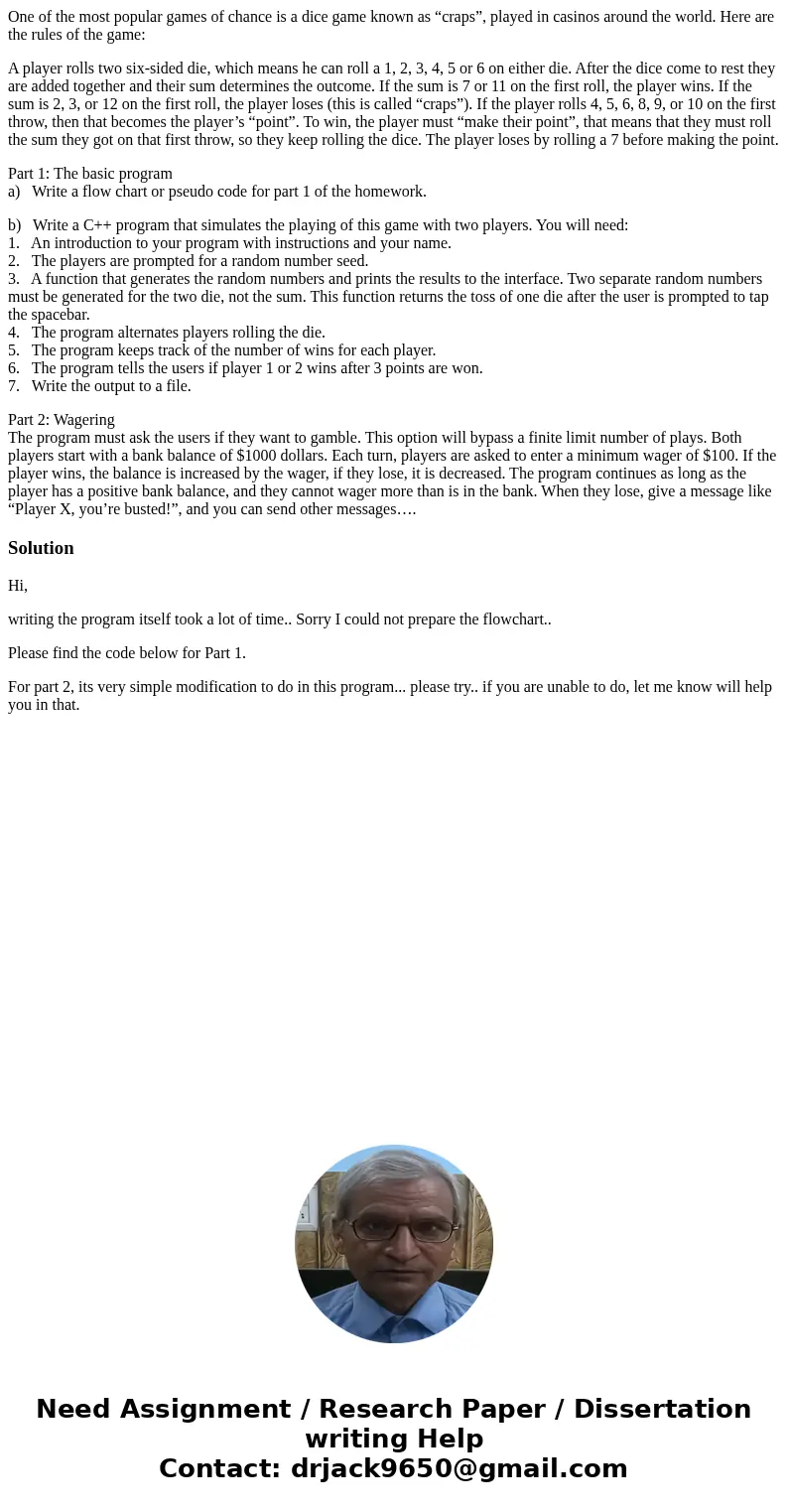 One of the most popular games of chance is a dice game known as “craps”, played in casinos around the world. Here are the rules of the game: A player rolls two  One of the most popular games of chance is a dice game known as “craps”, played in casinos around the world. Here are the rules of the game: A player rolls two