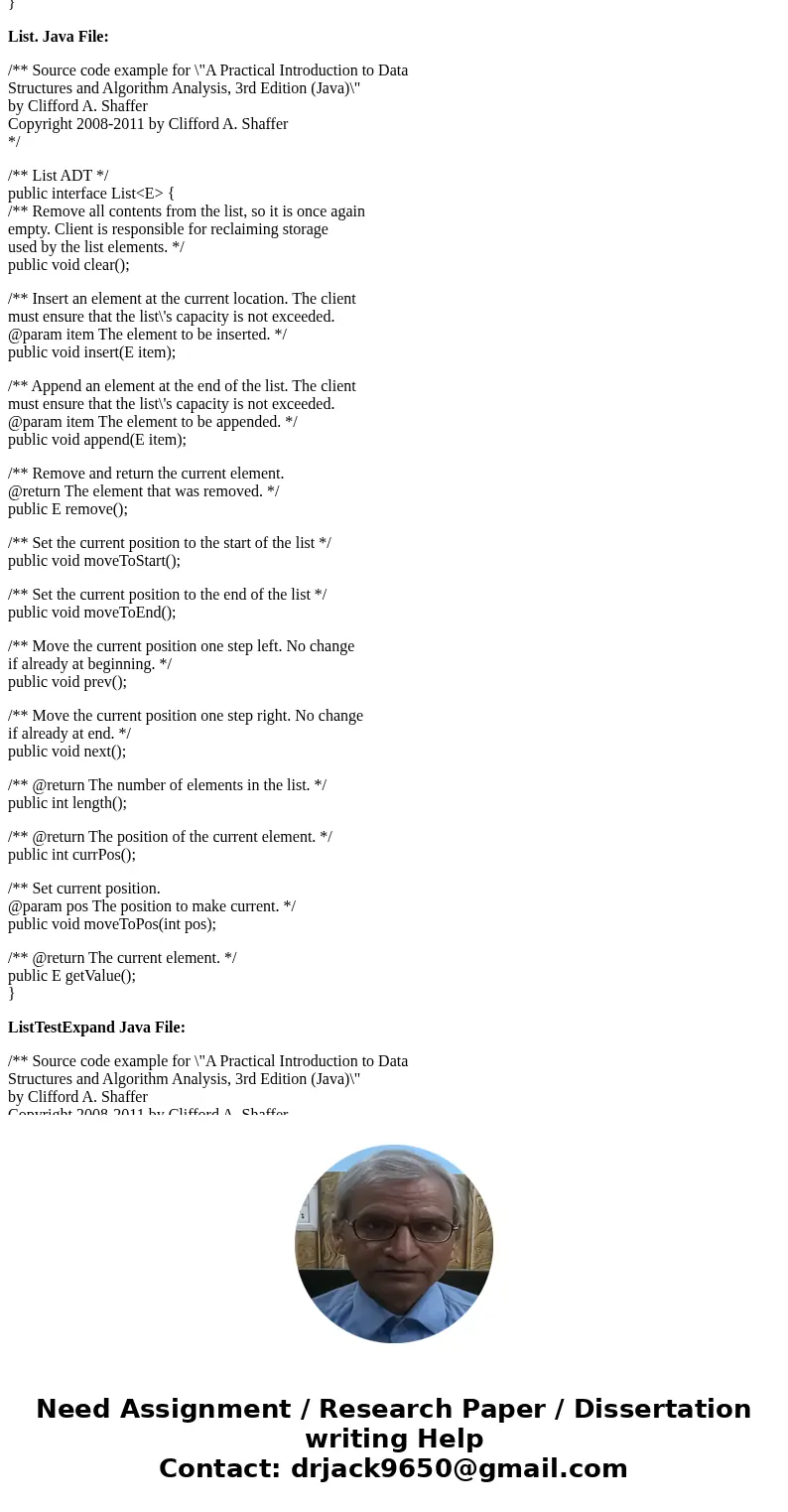PLEASE ANSWER THE JAVA QUESTION FULLY.. DO NOT SKIP ANY OF THE SPECIFICATIONS PLEASE: Use Alist.java, List.java and ListTestExpand.java found below and Create A PLEASE ANSWER THE JAVA QUESTION FULLY.. DO NOT SKIP ANY OF THE SPECIFICATIONS PLEASE: Use Alist.java, List.java and ListTestExpand.java found below and Create A