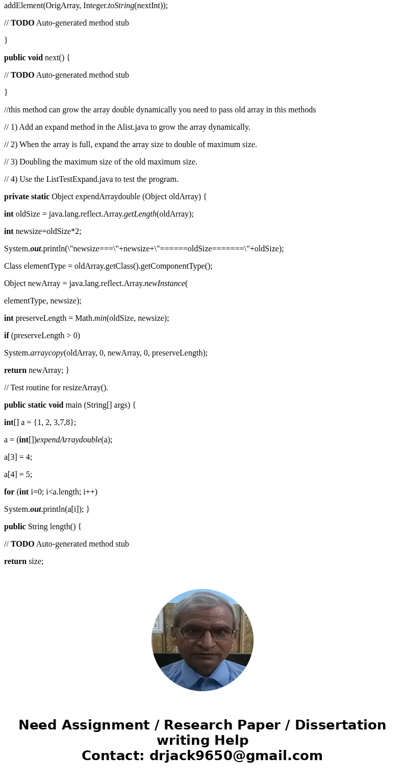 PLEASE ANSWER THE JAVA QUESTION FULLY.. DO NOT SKIP ANY OF THE SPECIFICATIONS PLEASE: Use Alist.java, List.java and ListTestExpand.java found below and Create A PLEASE ANSWER THE JAVA QUESTION FULLY.. DO NOT SKIP ANY OF THE SPECIFICATIONS PLEASE: Use Alist.java, List.java and ListTestExpand.java found below and Create A