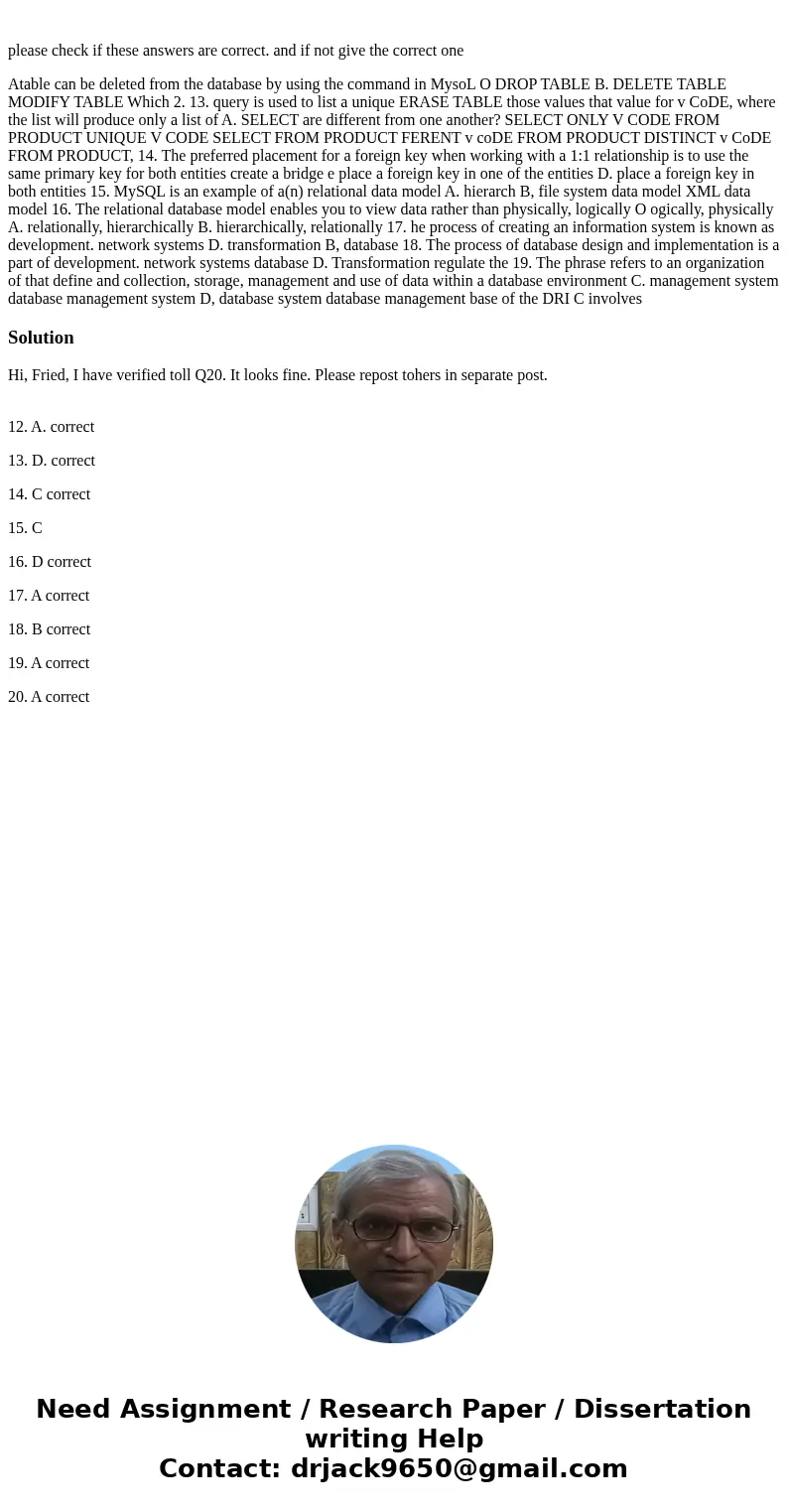 please check if these answers are correct. and if not give the correct one Atable can be deleted from the database by using the command in MysoL O DROP TABLE B  please check if these answers are correct. and if not give the correct one Atable can be deleted from the database by using the command in MysoL O DROP TABLE B